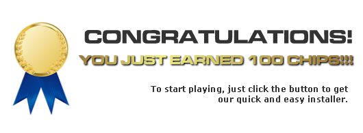 Congratulations - You just earned 100 chips!!!